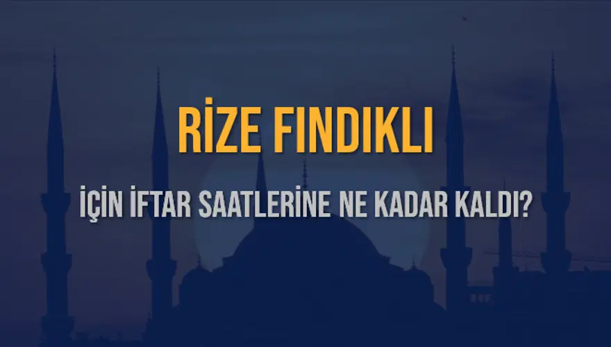 RİZE FINDIKLI İÇİN İFTAR SAATLERİNE NE KADAR KALDI? 1