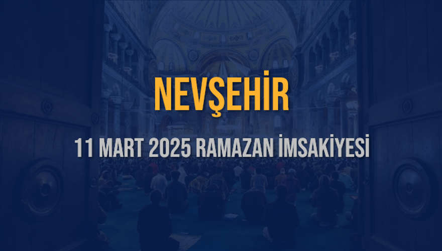 11 Mart 2025 NEVŞEHİR RAMAZAN İMSAKİYESİ 3