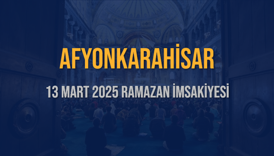 13 Mart 2025 AFYONKARAHİSAR RAMAZAN İMSAKİYESİ 3
