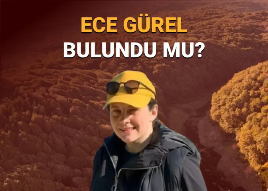 Ece Gürel son dakika yeni gelişme: Belgrad Ormanı’nda kaybolan Ece Gürel bulundu mu, nerede? 