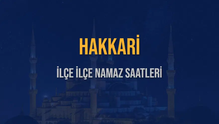 İLÇE İLÇE HAKKARİ NAMAZ SAATLERİ 6