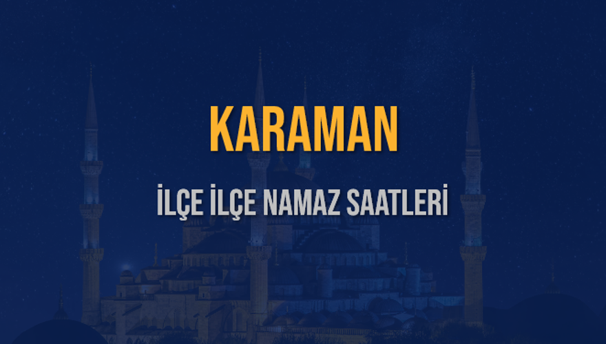 İLÇE İLÇE KARAMAN NAMAZ SAATLERİ 6