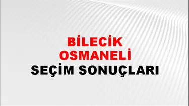 Bilecik OSMANELİ Seçim Sonuçları - 28 Mayıs 2023 Türkiye Cumhurbaşkanlığı Bilecik OSMANELİ Seçim Sonucu ve Oy Sonuçları
