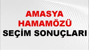 Amasya HAMAMÖZÜ Seçim Sonuçları 2024 Canlı: 31 Mart 2024 Türkiye HAMAMÖZÜ Yerel Seçim Sonucu ve YSK Oy Sonuçları Son Dakika