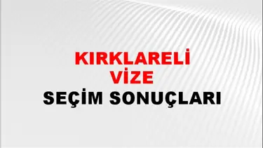 Kırklareli VİZE Seçim Sonuçları - 28 Mayıs 2023 Türkiye Cumhurbaşkanlığı Kırklareli VİZE Seçim Sonucu ve Oy Sonuçları