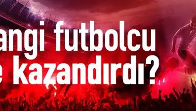 Kısa&amp;Net: Hangi futbolcu ne kadar kazandırdı?
