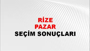 Rize PAZAR Seçim Sonuçları - 28 Mayıs 2023 Türkiye Cumhurbaşkanlığı Rize PAZAR Seçim Sonucu ve Oy Sonuçları