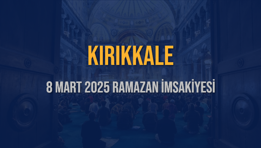 8 Mart 2025 KIRIKKALE RAMAZAN İMSAKİYESİ 3