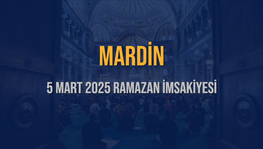 5 Mart 2025 MARDİN RAMAZAN İMSAKİYESİ 3 5 Mart 2025 MARDİN RAMAZAN İMSAKİYESİ 3