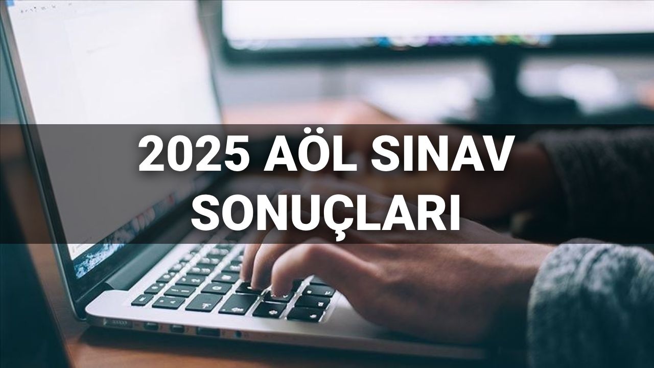 AÖL sınav sonuçları 2025: AÖL sınav sonuçları ne zaman açıklanacak?