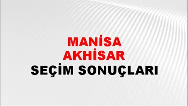 Manisa AKHİSAR Seçim Sonuçları - 28 Mayıs 2023 Türkiye Cumhurbaşkanlığı Manisa AKHİSAR Seçim Sonucu ve Oy Sonuçları
