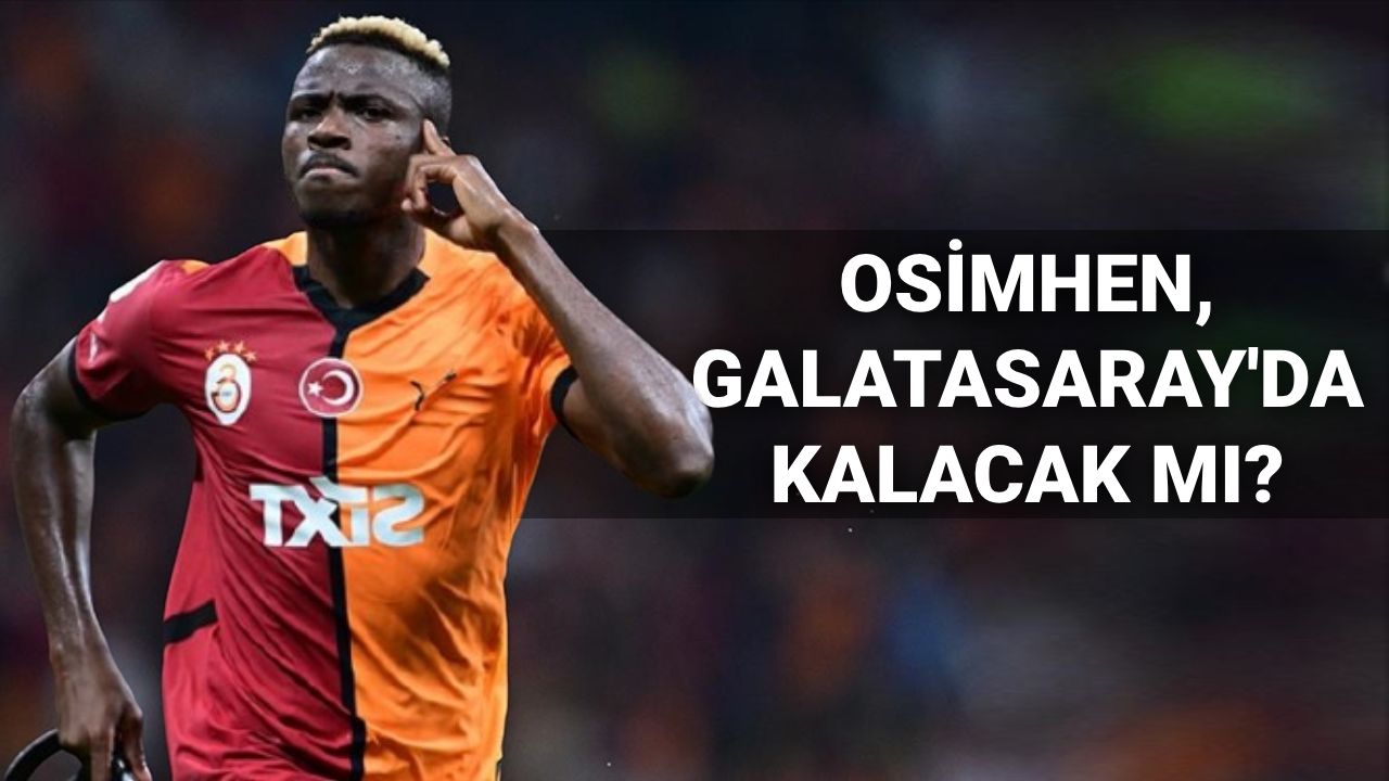 Osimhen Galatasaray’da kalacak mı? Transferi duyurdular