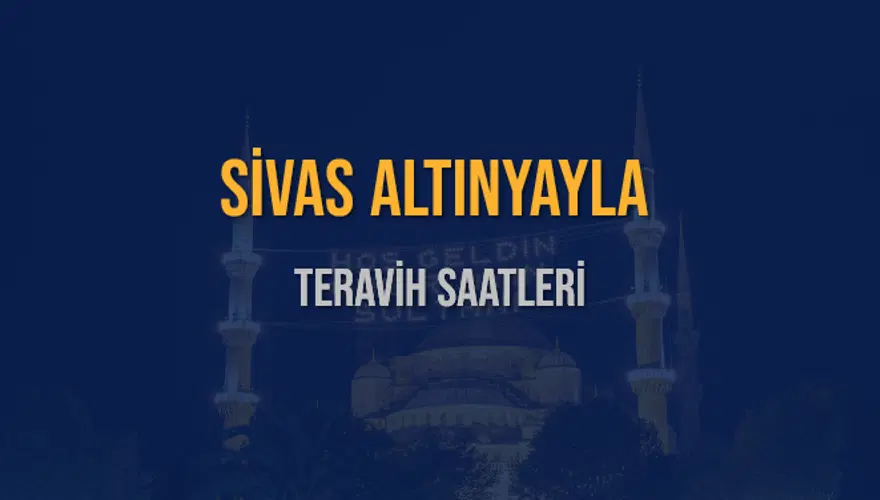 SİVAS ALTINYAYLA TERAVİH SAATLERİ 5
