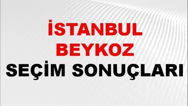 İstanbul BEYKOZ Seçim Sonuçları 2024 Canlı: 31 Mart 2024 Türkiye BEYKOZ Yerel Seçim Sonucu ve YSK Oy Sonuçları Son Dakika
