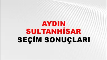 Aydın SULTANHİSAR Seçim Sonuçları - 28 Mayıs 2023 Türkiye Cumhurbaşkanlığı Aydın SULTANHİSAR Seçim Sonucu ve Oy Sonuçları