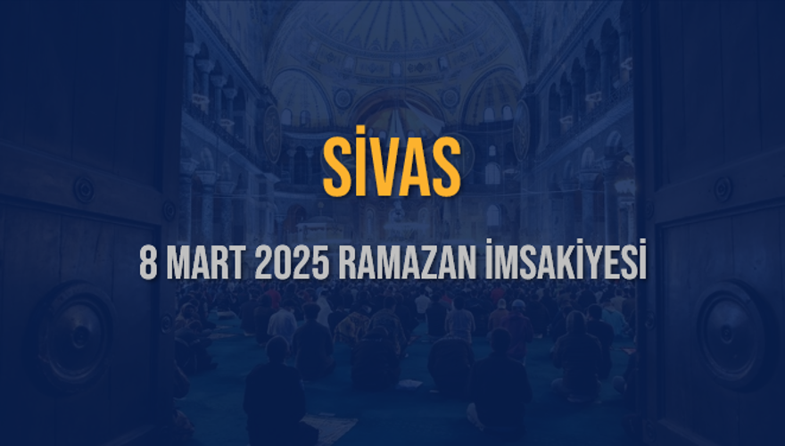 8 Mart 2025 SİVAS RAMAZAN İMSAKİYESİ 3