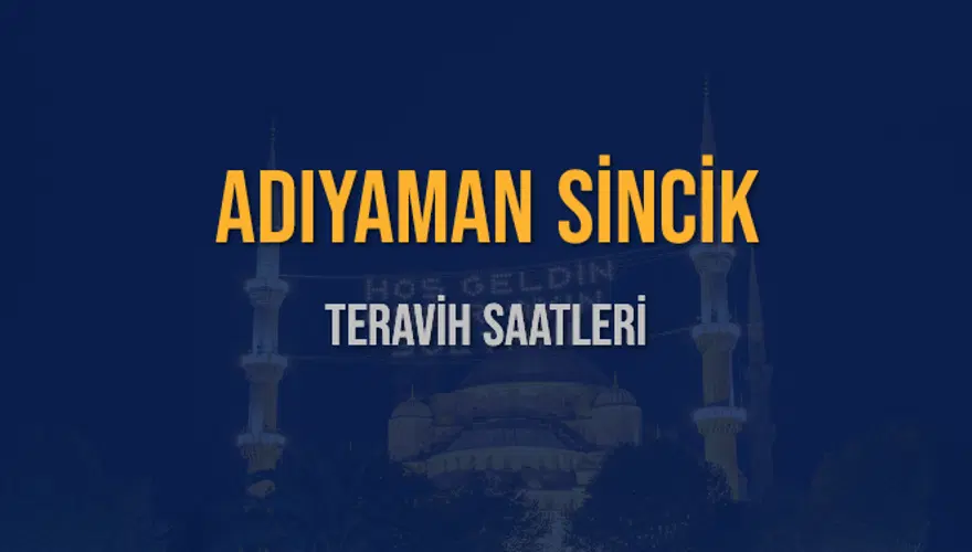 ADIYAMAN SİNCİK TERAVİH SAATLERİ 5 ADIYAMAN SİNCİK TERAVİH SAATLERİ 5