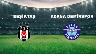 Beşiktaş - Adana Demir. Maçı Ne Zaman? Beşiktaş - Adana Demir. Maçı Hangi Kanalda Canlı Yayınlanacak?