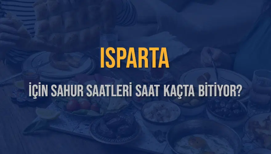 ISPARTA İÇİN SAHUR SAATLERİ SAAT KAÇTA BİTİYOR? 2 ISPARTA İÇİN SAHUR SAATLERİ SAAT KAÇTA BİTİYOR? 2