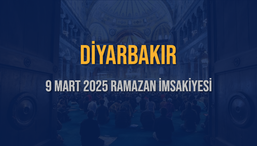 9 Mart 2025 DİYARBAKIR RAMAZAN İMSAKİYESİ 3