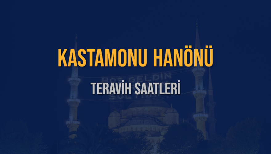 KASTAMONU HANÖNÜ TERAVİH SAATLERİ 5 KASTAMONU HANÖNÜ TERAVİH SAATLERİ 5