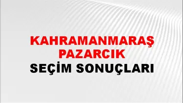 Kahramanmaraş PAZARCIK Seçim Sonuçları - 28 Mayıs 2023 Türkiye Cumhurbaşkanlığı Kahramanmaraş PAZARCIK Seçim Sonucu ve Oy Sonuçları