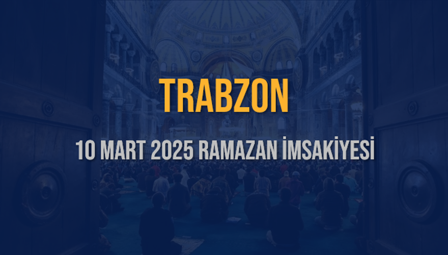 10 Mart 2025 TRABZON RAMAZAN İMSAKİYESİ 3