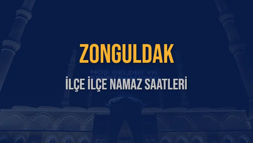 İLÇE İLÇE ZONGULDAK NAMAZ SAATLERİ 5 İLÇE İLÇE ZONGULDAK NAMAZ SAATLERİ 5