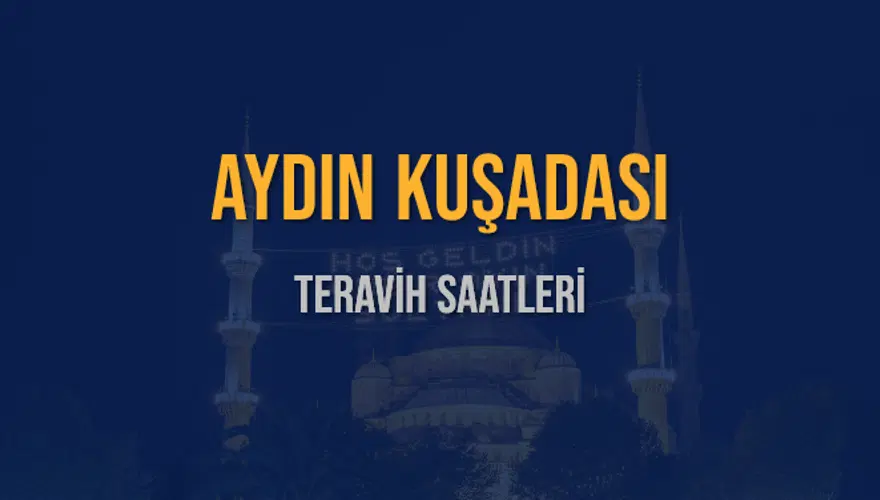 AYDIN KUŞADASI TERAVİH SAATLERİ 5