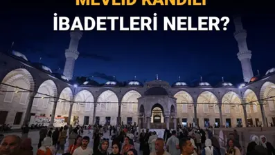 Yılın son kandili idrak ediliyor: Mevlid Kandili orucu ve ibadetleri hakkında bilgiler