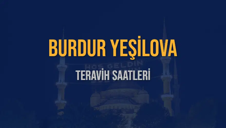 BURDUR YEŞİLOVA TERAVİH SAATLERİ 5