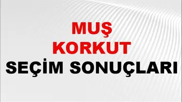 Muş KORKUT Seçim Sonuçları 2024 Canlı: 31 Mart 2024 Türkiye KORKUT Yerel Seçim Sonucu ve YSK Oy Sonuçları Son Dakika