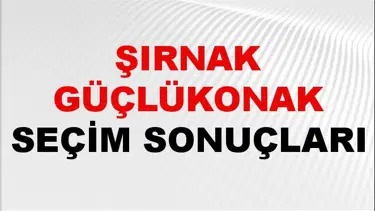 Şırnak GÜÇLÜKONAK Seçim Sonuçları 2024 Canlı: 31 Mart 2024 Türkiye GÜÇLÜKONAK Yerel Seçim Sonucu ve YSK Oy Sonuçları Son Dakika