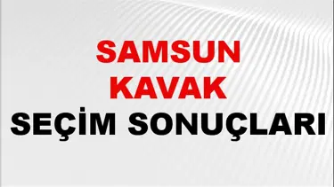 Samsun KAVAK Seçim Sonuçları 2024 Canlı: 31 Mart 2024 Türkiye KAVAK Yerel Seçim Sonucu ve YSK Oy Sonuçları Son Dakika