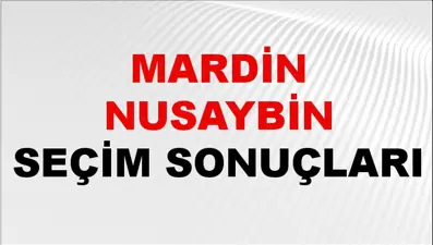 Mardin NUSAYBİN Seçim Sonuçları 2024 Canlı: 31 Mart 2024 Türkiye NUSAYBİN Yerel Seçim Sonucu ve YSK Oy Sonuçları Son Dakika