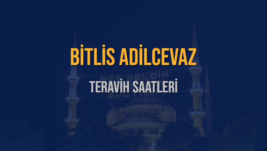 BİTLİS ADİLCEVAZ TERAVİH SAATLERİ 5