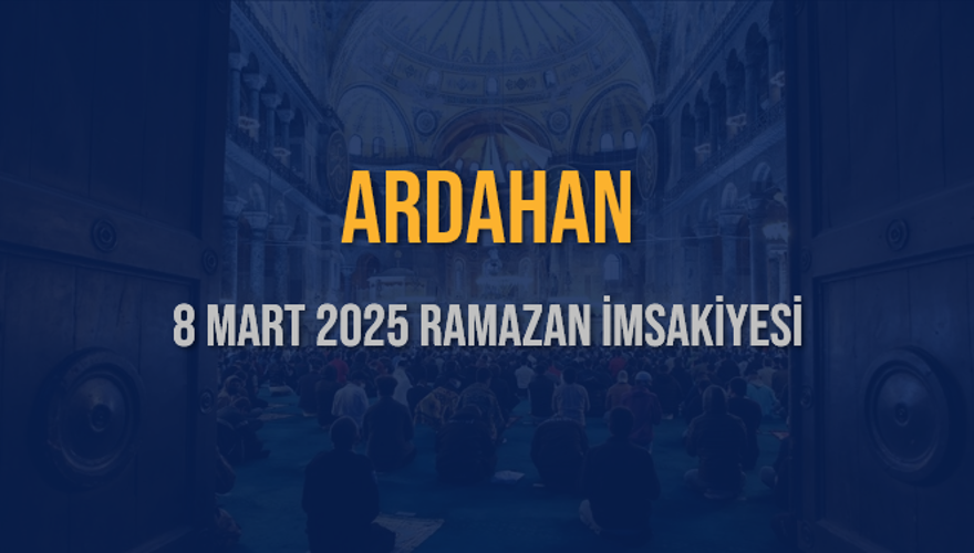 8 Mart 2025 ARDAHAN RAMAZAN İMSAKİYESİ 3 8 Mart 2025 ARDAHAN RAMAZAN İMSAKİYESİ 3