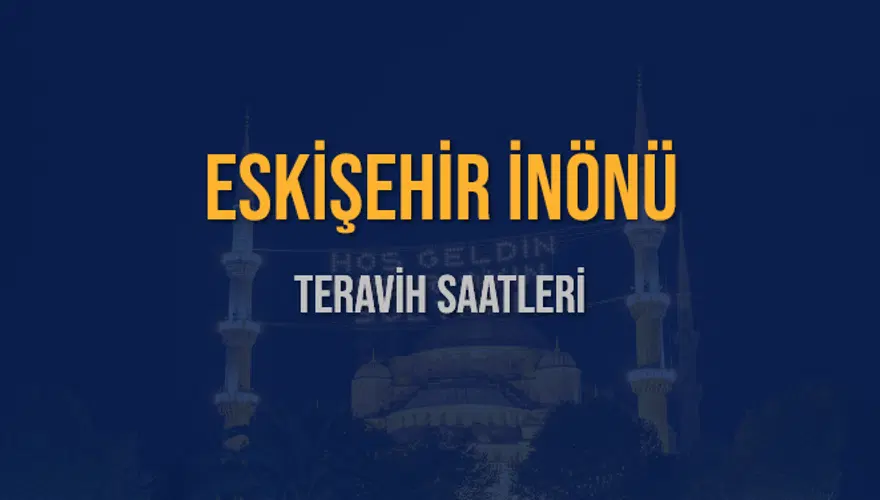 ESKİŞEHİR İNÖNÜ TERAVİH SAATLERİ 5