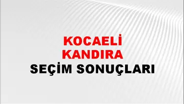 Kocaeli KANDIRA Seçim Sonuçları - 28 Mayıs 2023 Türkiye Cumhurbaşkanlığı Kocaeli KANDIRA Seçim Sonucu ve Oy Sonuçları