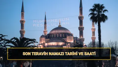 Son teravih saati! 2025 Ramazan ayının son teravih namazı saat kaçta kılınacak? İl il teravih namazı vakitleri