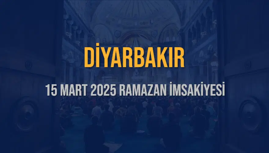 15 Mart 2025 DİYARBAKIR RAMAZAN İMSAKİYESİ 3