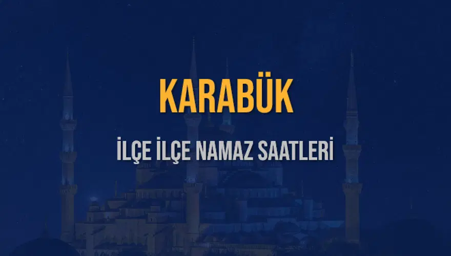 İLÇE İLÇE KARABÜK NAMAZ SAATLERİ 6
