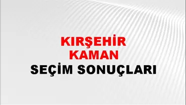 Kırşehir KAMAN Seçim Sonuçları - 28 Mayıs 2023 Türkiye Cumhurbaşkanlığı Kırşehir KAMAN Seçim Sonucu ve Oy Sonuçları