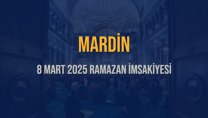 8 Mart 2025 MARDİN RAMAZAN İMSAKİYESİ 3