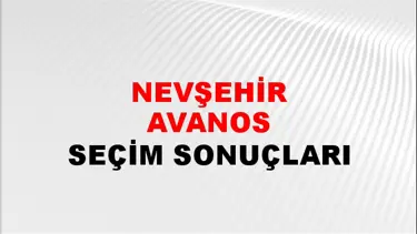 Nevşehir AVANOS Seçim Sonuçları - 28 Mayıs 2023 Türkiye Cumhurbaşkanlığı Nevşehir AVANOS Seçim Sonucu ve Oy Sonuçları