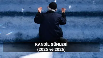 Kandil ne zaman? 2025 Kandil günleri (Diyanet takvimi)
