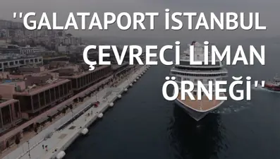 Galataport İstanbul kruvaziyer sektörünün modern yüzü oldu