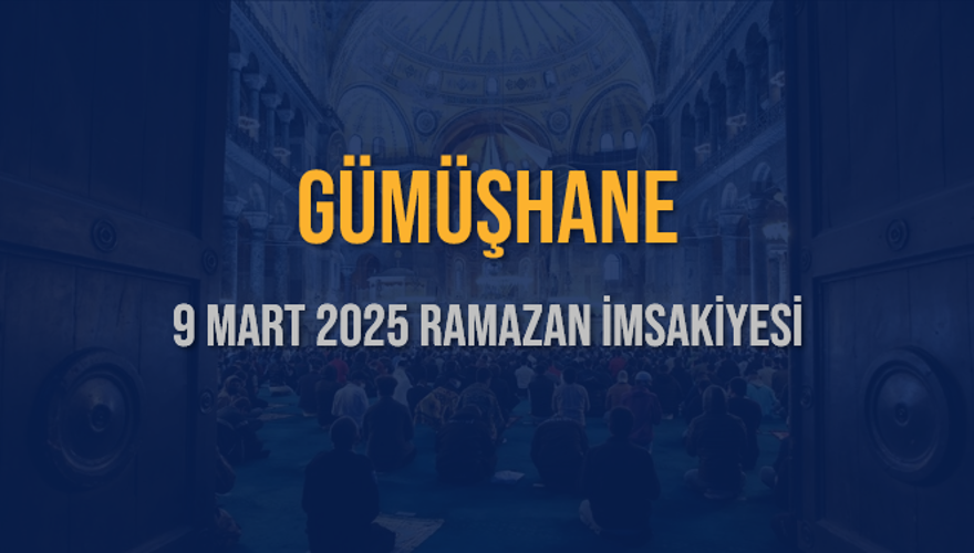 9 Mart 2025 GÜMÜŞHANE RAMAZAN İMSAKİYESİ 3