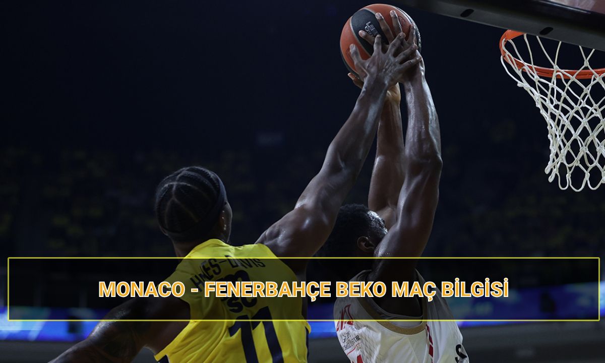 Monaco - Fenerbahçe THY EuroLeague maçı canlı yayın bilgisi: AS Monaco - Fenerbahçe Beko maçı saat kaçta, hangi kanalda?