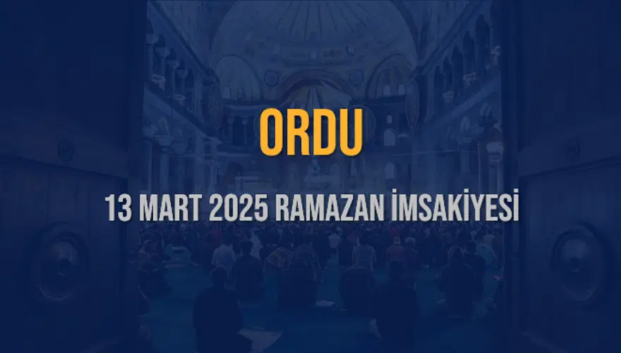 13 Mart 2025 ORDU RAMAZAN İMSAKİYESİ 3 13 Mart 2025 ORDU RAMAZAN İMSAKİYESİ 3